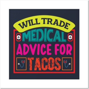 Will Trade Medical Advice For Tacos Posters and Art